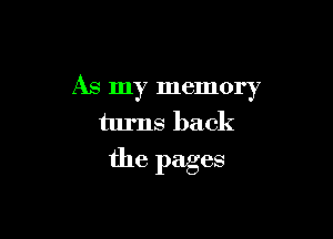 As my memory
turns back

the pages