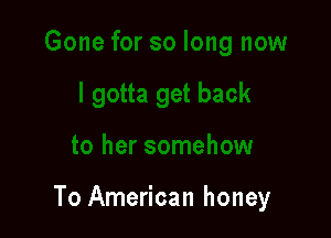To American honey