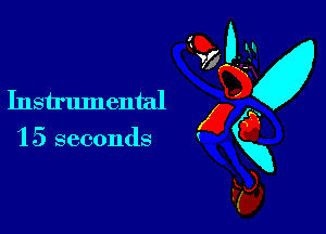 Instrumental
g a
15 seconds K
C?