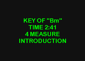 KEY OF Bm
TIME 2z4'l

4MEASURE
INTRODUCTION