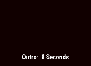 Outroz 8 Seconds