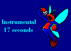 Instrumental
g a
1 7 seconds x
S
C?