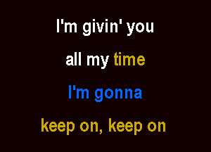 all my time

ease your mind