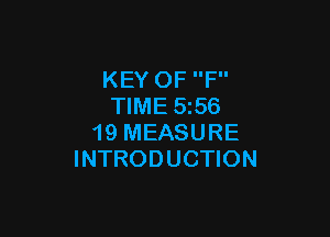 KEY OF F
TIME 5565

19 MEASURE
INTRODUCTION