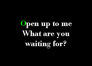 en 11 to me
P

What are you

waiting for?