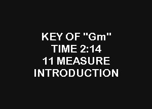 KEY OF Gm
TIME 214

11 MEASURE
INTRODUCTION
