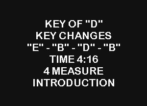 KEYOFD
KEYCHANGES
IIEII - IIBII - D - IIBII

WME4H6
4MEASURE
INTRODUCHON