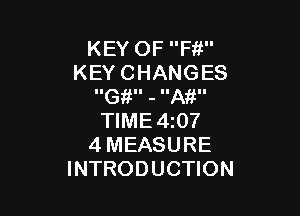 KEY OF F13!
KEY CHANGES
IIG II - IIA II

TIME4i07
4 MEASURE
INTRODUCTION