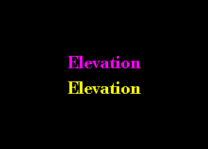Elevation

Elevation