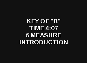 KEY OF B
TIME4z07

SMEASURE
INTRODUCTION
