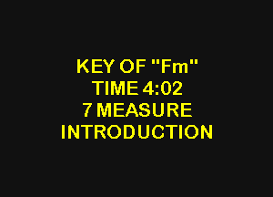 KEY OF Fm
TIME4z02

7MEASURE
INTRODUCTION
