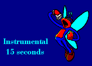 '15 seconds

w
Instrumental gxg
kg,