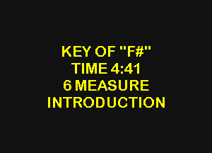 KEY OF Ffi
TIME 4z41

6MEASURE
INTRODUCTION
