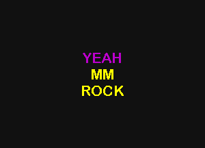 MM
ROCK