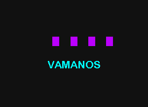 VAMANOS