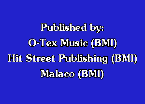 Published byz
O-Tex Music (BMI)

Hit Street Publishing (BMI)
Malaco (BMI)