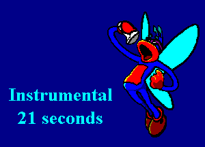 Instrumental
21 seconds

95? 0-31
QKx
E6
Kg),