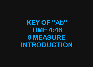 KEY OF Ab
TIME 4146

8 MEASURE
INTRODUCTION