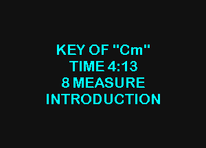 KEY OF Cm
TIME4z13

8MEASURE
INTRODUCTION