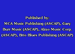 Published byi
MCA Music Publishing (ASCAP), Gary
Burr Music (ASCAP), Almo Music Corp.
(ASCAP), Brio Blues Publishing (ASCAP)