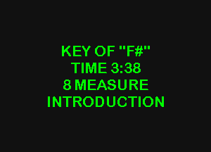 KEY OF Ffi
TIME 3z38

8MEASURE
INTRODUCTION