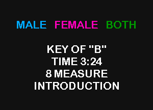MALE

KEY OF B

TIME 324
8 MEASURE
INTRODUCTION