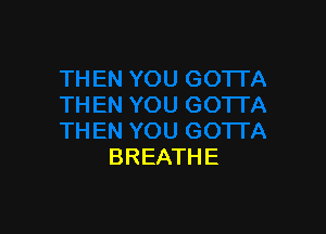 BREATHE