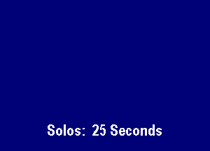 Solosz 25 Seconds
