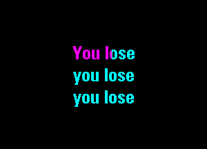 Youlose

youlose
youlose