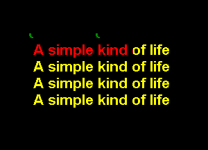 A simple kind of life
A simple kind of life

A simple kind of life
A simple kind of life