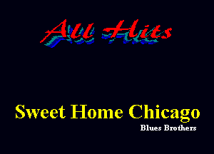 Sweet Home Chicago

Blues Brothers