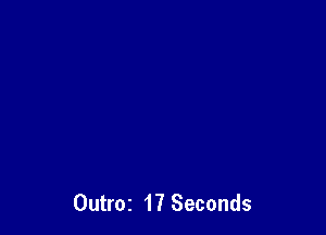 Outroz 17 Seconds