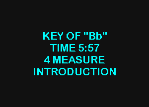 KEY OF Bb
TIME 5257

4MEASURE
INTRODUCTION