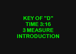 KEY 0F D
TIME 3i16

3MEASURE
INTRODUCTION
