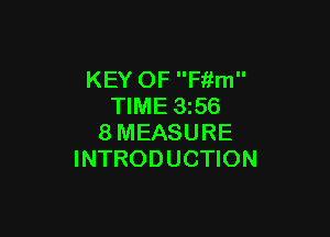 KEY OF F'r'ifm
TIME 3z56

8MEASURE
INTRODUCTION