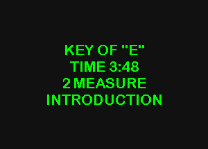 KEY OF E
TIME 3 48

2MEASURE
INTRODUCTION