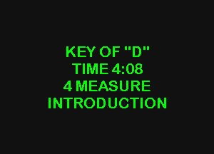 KEY 0F D
TIME4i08

4MEASURE
INTRODUCTION