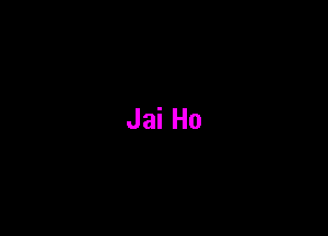 Jai Ho