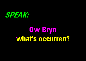 31354156

0w Bryn

what's occurren?