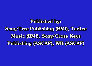 Published byi
Sonyfrree Publishing (BMI), Terilee
Music (BMI), Sonyx'Cross Keys
Publishing (ASCAP), VJB (ASCAP)