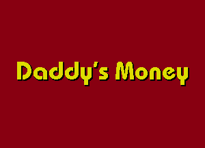 Daddy's Money