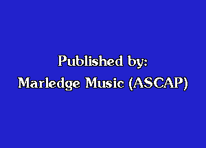 Published by

Marledge Music (ASCAP)