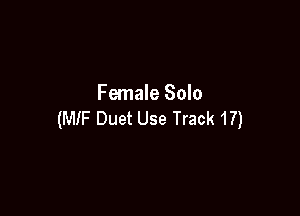 Female Solo

(MIF Duet Use Track 17)