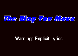 mmmm

Warningi Explicit Lyrics