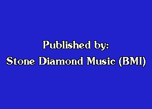 Published by

Stone Diamond Music (BMI)