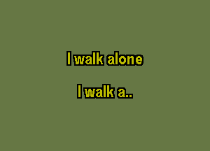 lwalk alone

lwalk a..