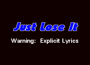 JQBQQOSQZZ?

Warningz Explicit Lyrics