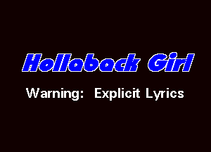 Hollobaell GEM

Warningi Explic'rt Lyrics
