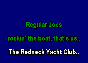 The Redneck Yacht Club..