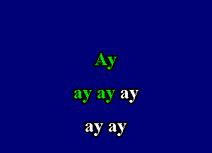 Ay

a)! a)! a)?

ay ay